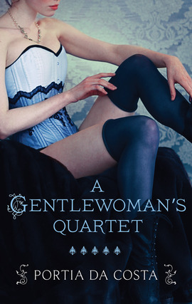 Title details for A Gentlewoman's Quartet: A Gentlewoman's Predicament\A Gentlewoman's Ravishment\A Gentlewoman's Pleasure\A Gentlewoman's Dalliance by Portia Da Costa - Available